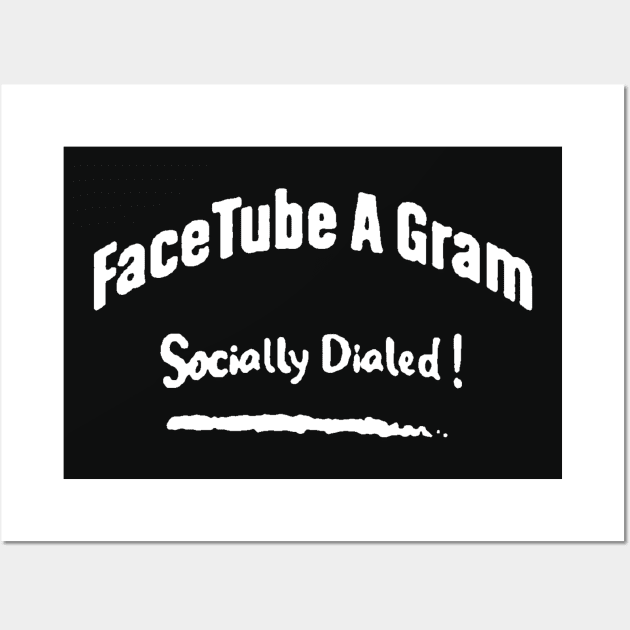 FaceTube A Gram (socially Dialed !) Wall Art by metricsmerch